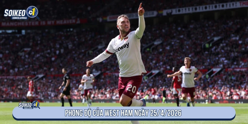 Soi Kèo West Ham vs Everton 21:00 Ngày 25/4/2026 Phong độ West Ham trước trận Everton ngày 25/4/2026